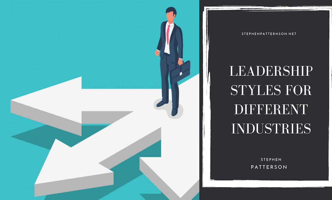 Stephen Patterson Leadership Styles For Different Industries