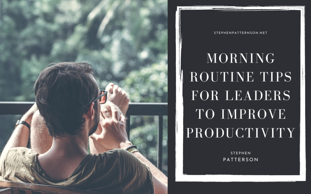 Morning Routine Tips for Leaders to Improve Productivity