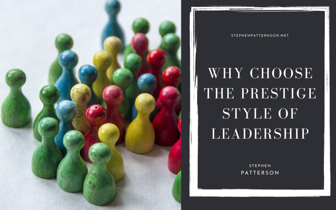 Why Choose the Prestige Style of Leadership